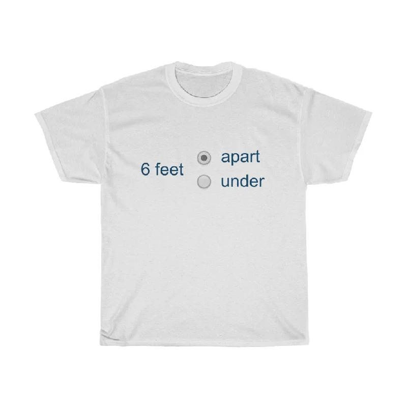 6 feet apart/under: Unisex Heavy Cotton Social Distancing Tee Zippered Buttoned Snapped