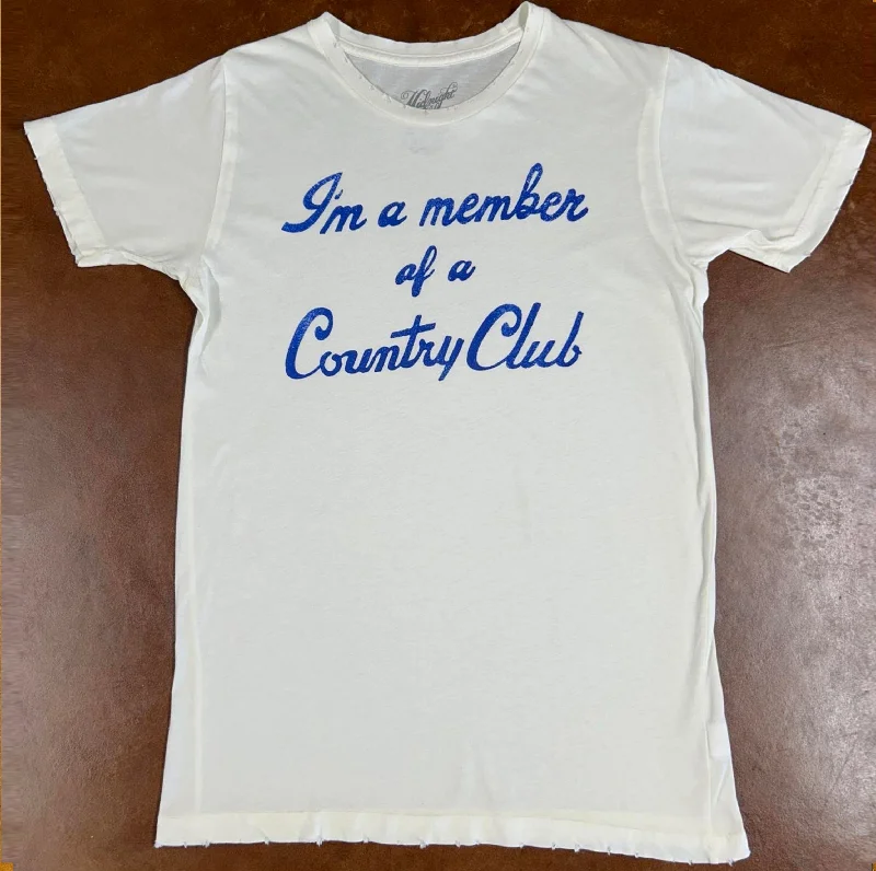 I'm a member of a Country Club Unisex Tee Fleece Fabric Down Fabric Feather Fabric