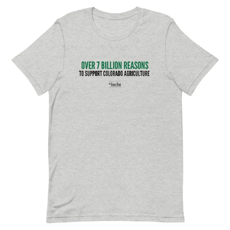 Over 7 Billion Reasons to Support CO Ag Short-Sleeve Unisex T-Shirt