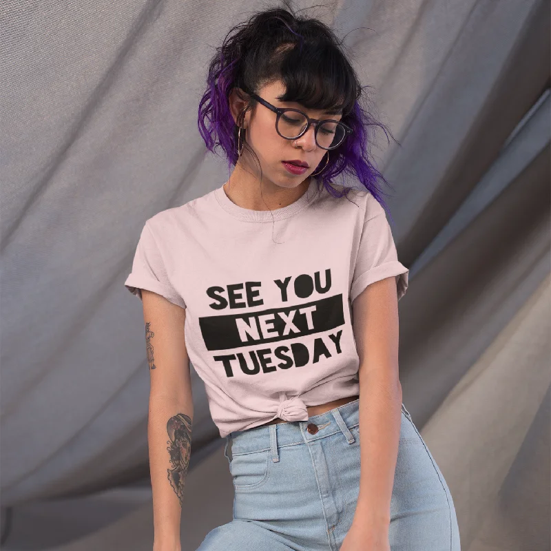 See You Next Tuesday Unisex T-Shirt