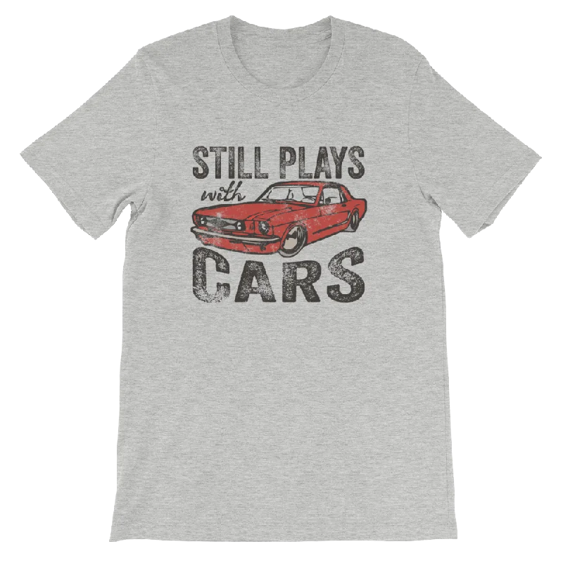 Still Plays with Cars Short-Sleeve Unisex T-Shirt