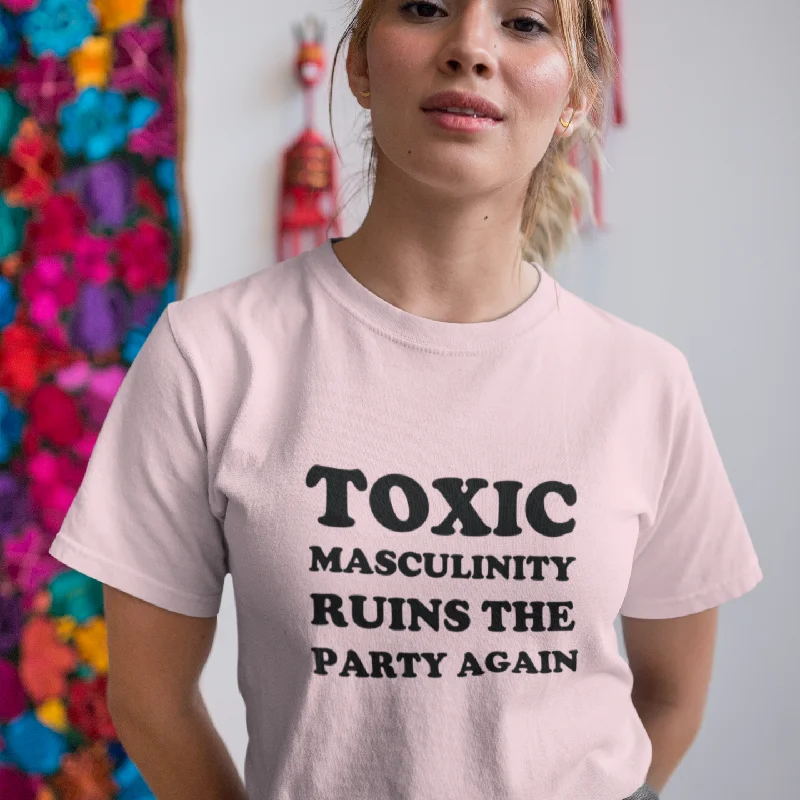 Toxic Masculinity Ruins the Party Again T-Shirt