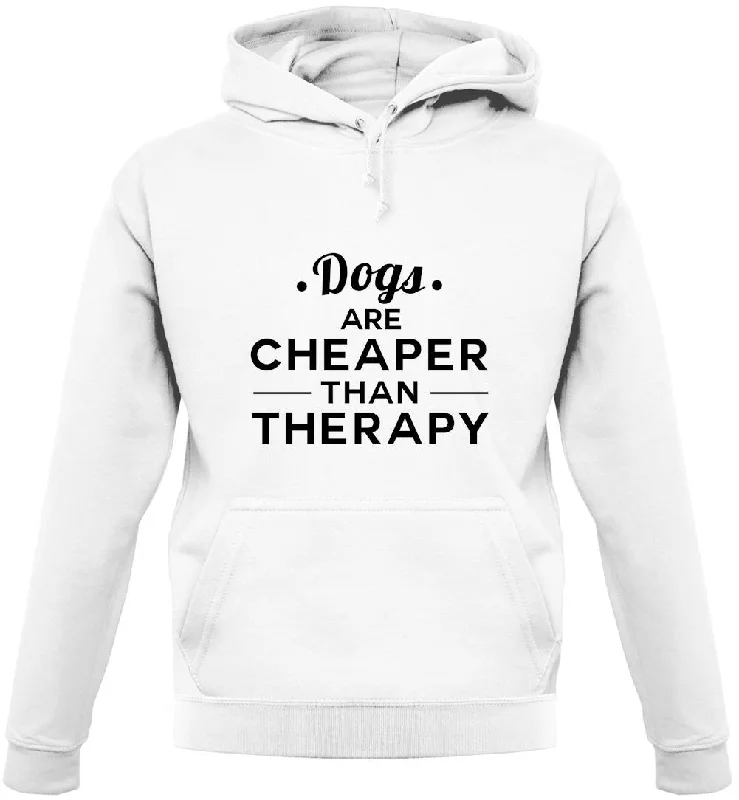 Dogs Are Cheaper Than Therapy Unisex Hoodie