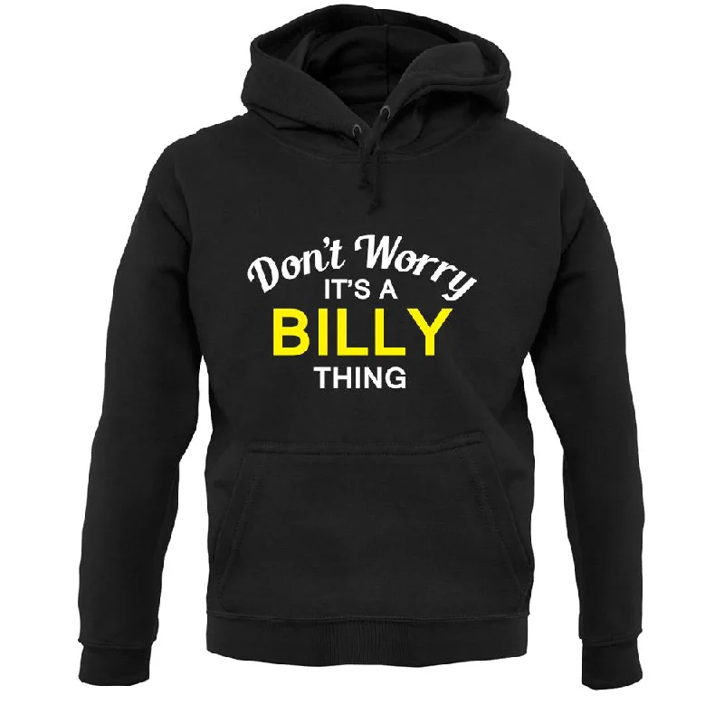 Don't Worry It's a BILLY Thing! Unisex Hoodie