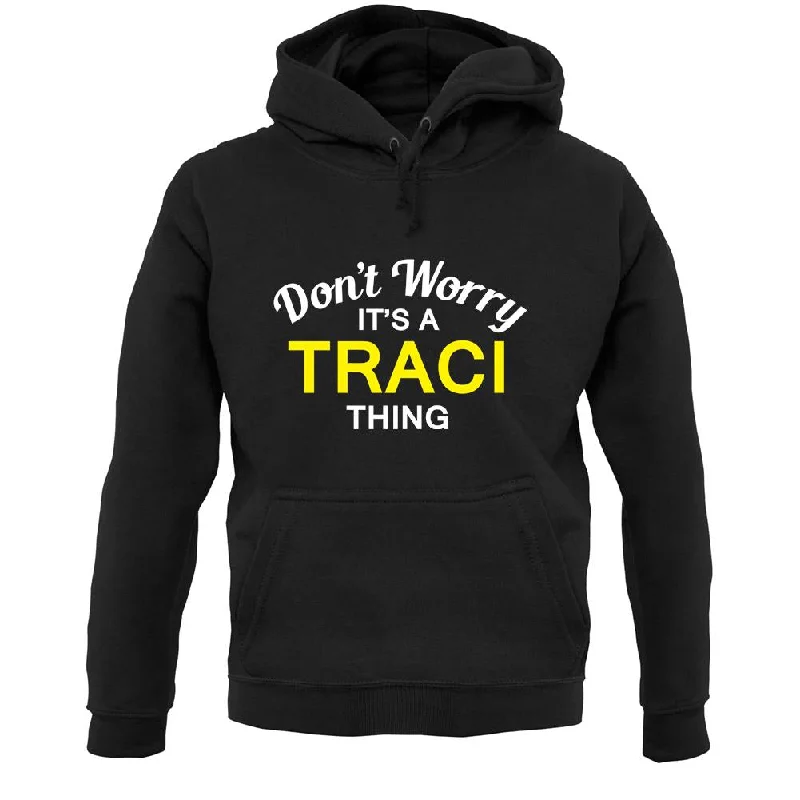 Don't Worry It's a TRACI Thing! Unisex Hoodie