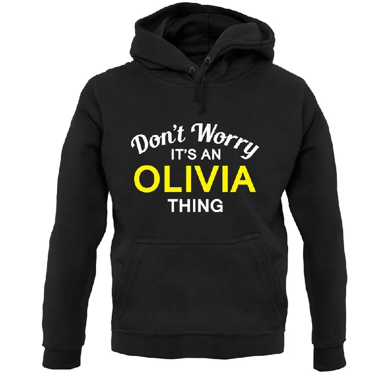 Don't Worry It's an OLIVIA Thing! Unisex Hoodie