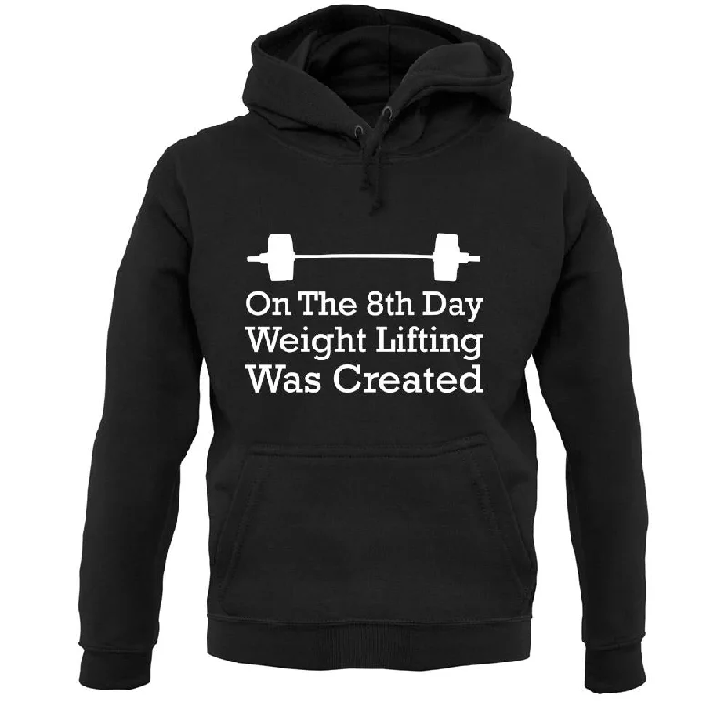 On The 8th Day Weight Lifting Was Created Unisex Hoodie